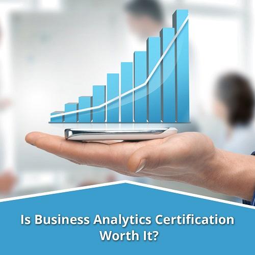 Is Business Analytics Certification Worth It?