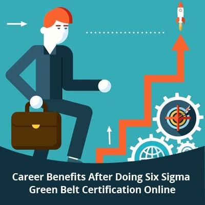 Career Benefits After Doing Six Sigma Green Belt Certification Online
