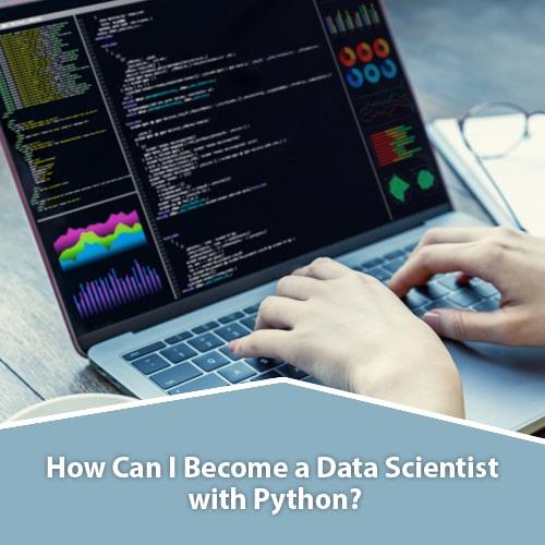 How Can I Become a Data Scientist with Python?
