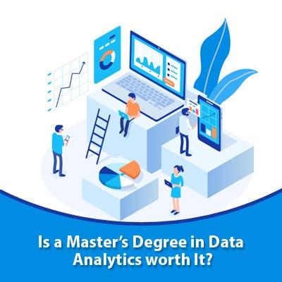 Is a Masters Degree in Data Analytics worth It?  Â 