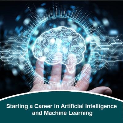 Starting a Career in Artificial Intelligence and Machine Learning