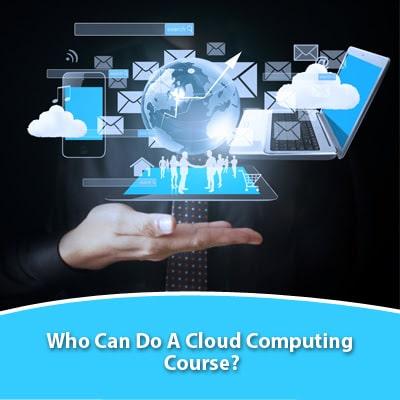 Who Can Do A Cloud Computing Course?