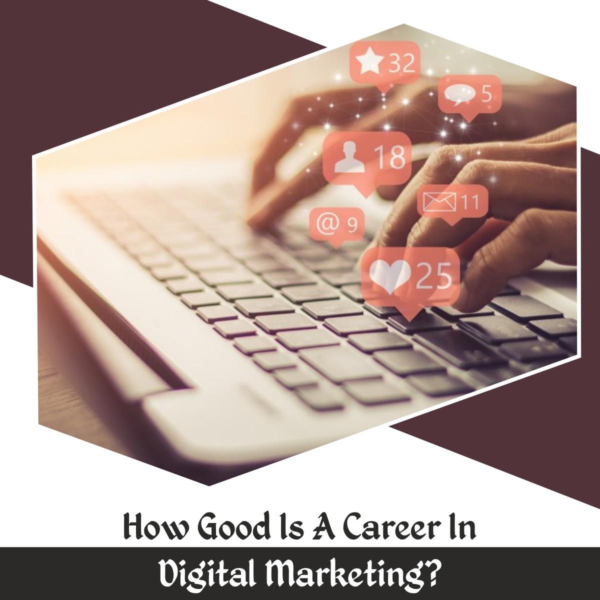 How good is a career in digital marketing?