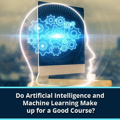 Do Artificial Intelligence and Machine Learning Make up for a Good Course?