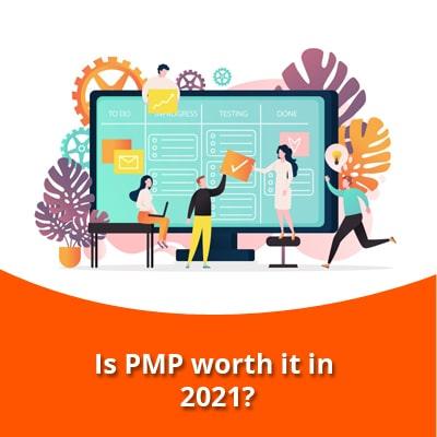 Is PMP worth it in 2021?