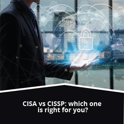 CISA vs CISSP: Which One is Right For You?