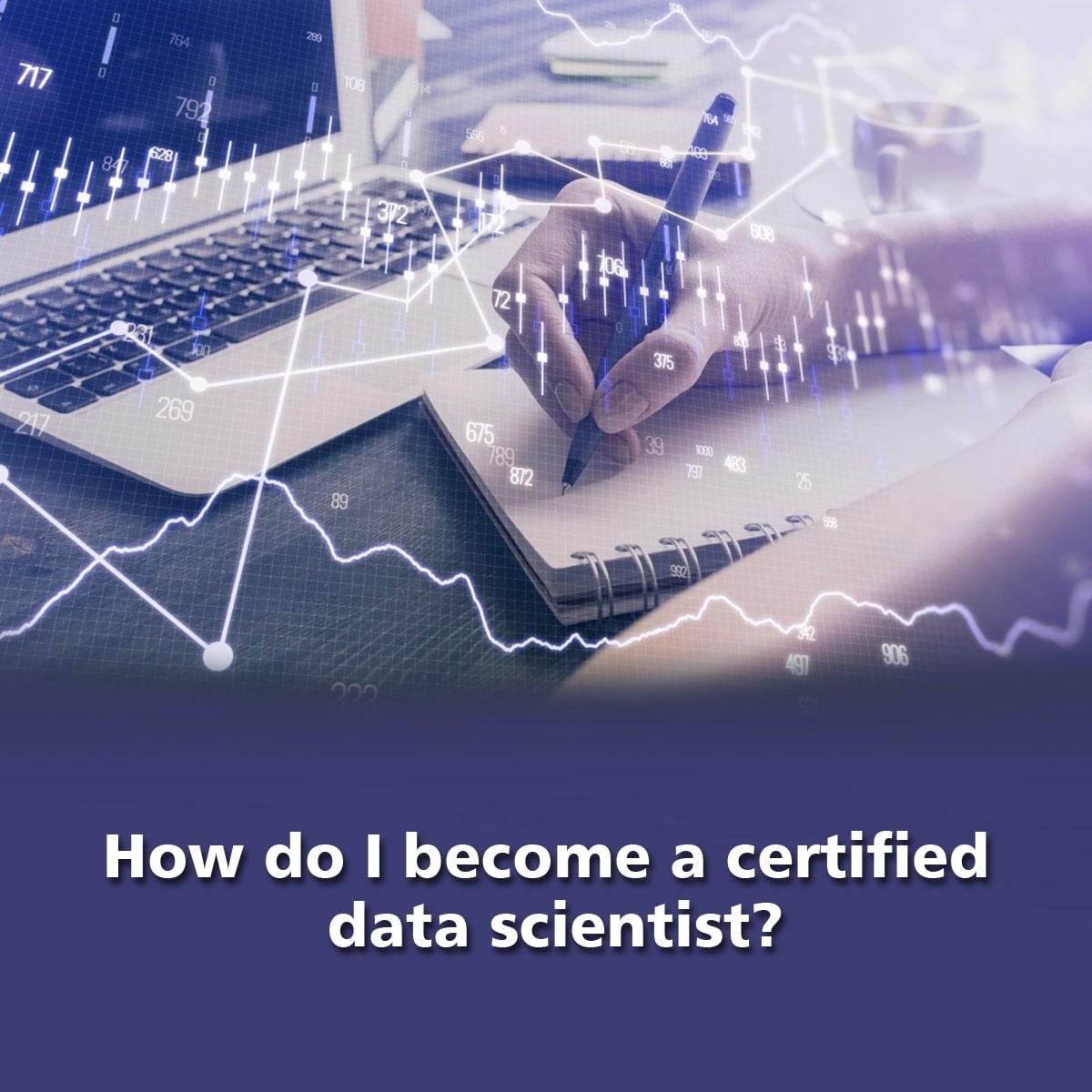 How do I become a certified data scientist?