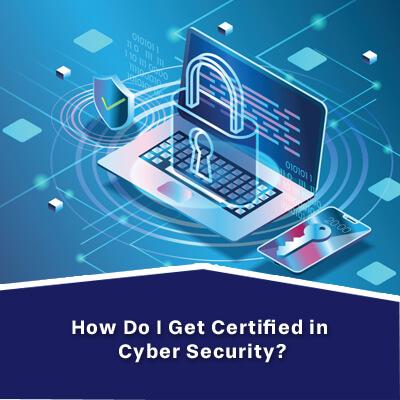 How do I get certified in cyber security?