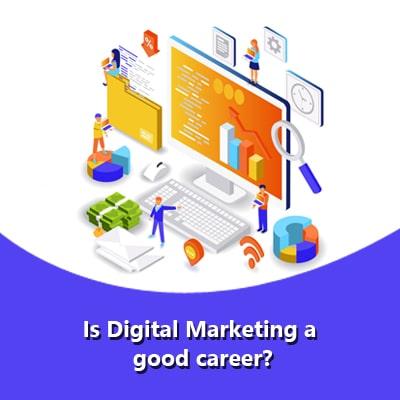 Is Digital Marketing a good career?