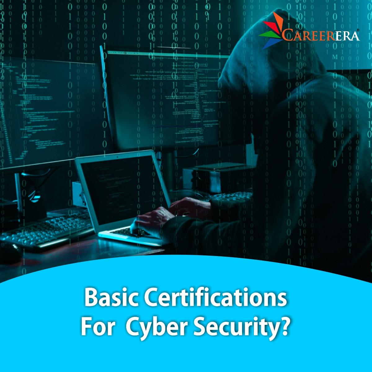 What are the basic certifications for Cyber Security?