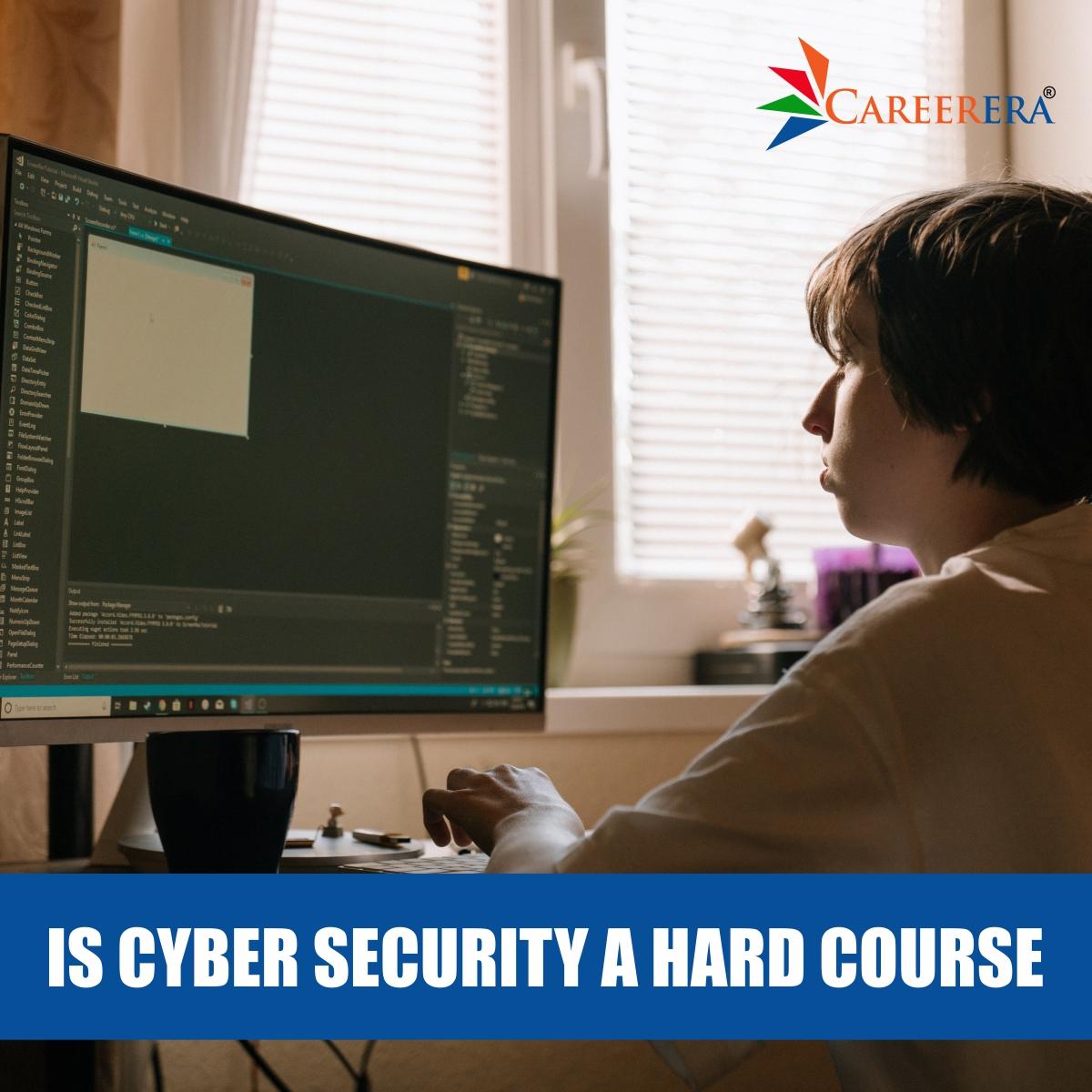 Is Cyber Security A Hard Course ?