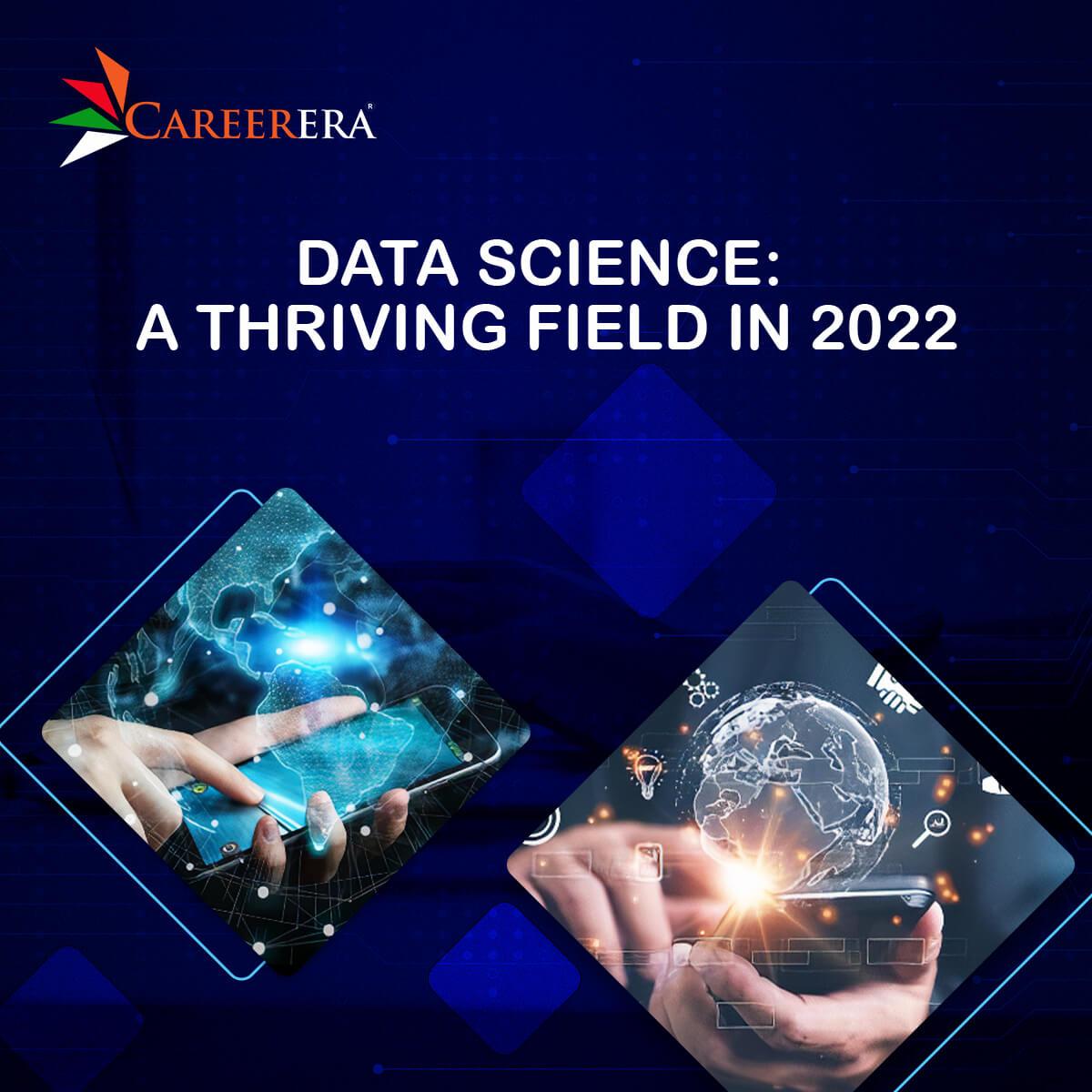 Data Science: A Thriving Field in 2022 With a Promising Future