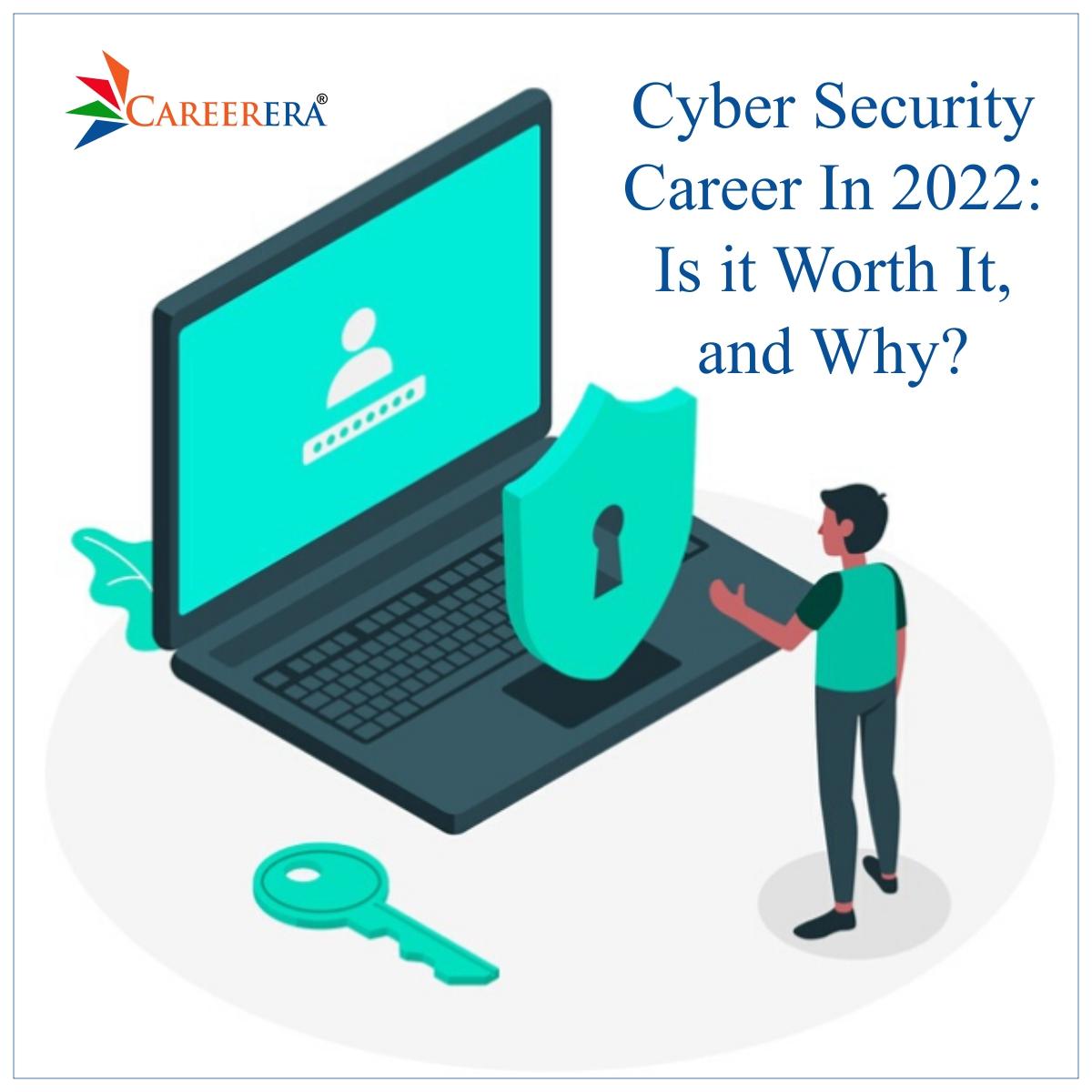 Cyber Security Career In 2022: Is it Worth It, and Why?
