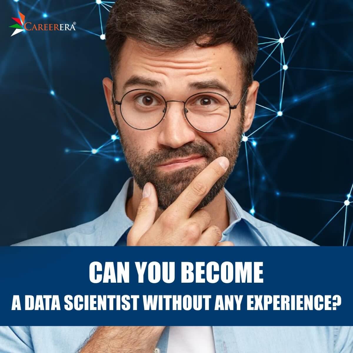 Can You Become a Data Scientist Without any Experience? 