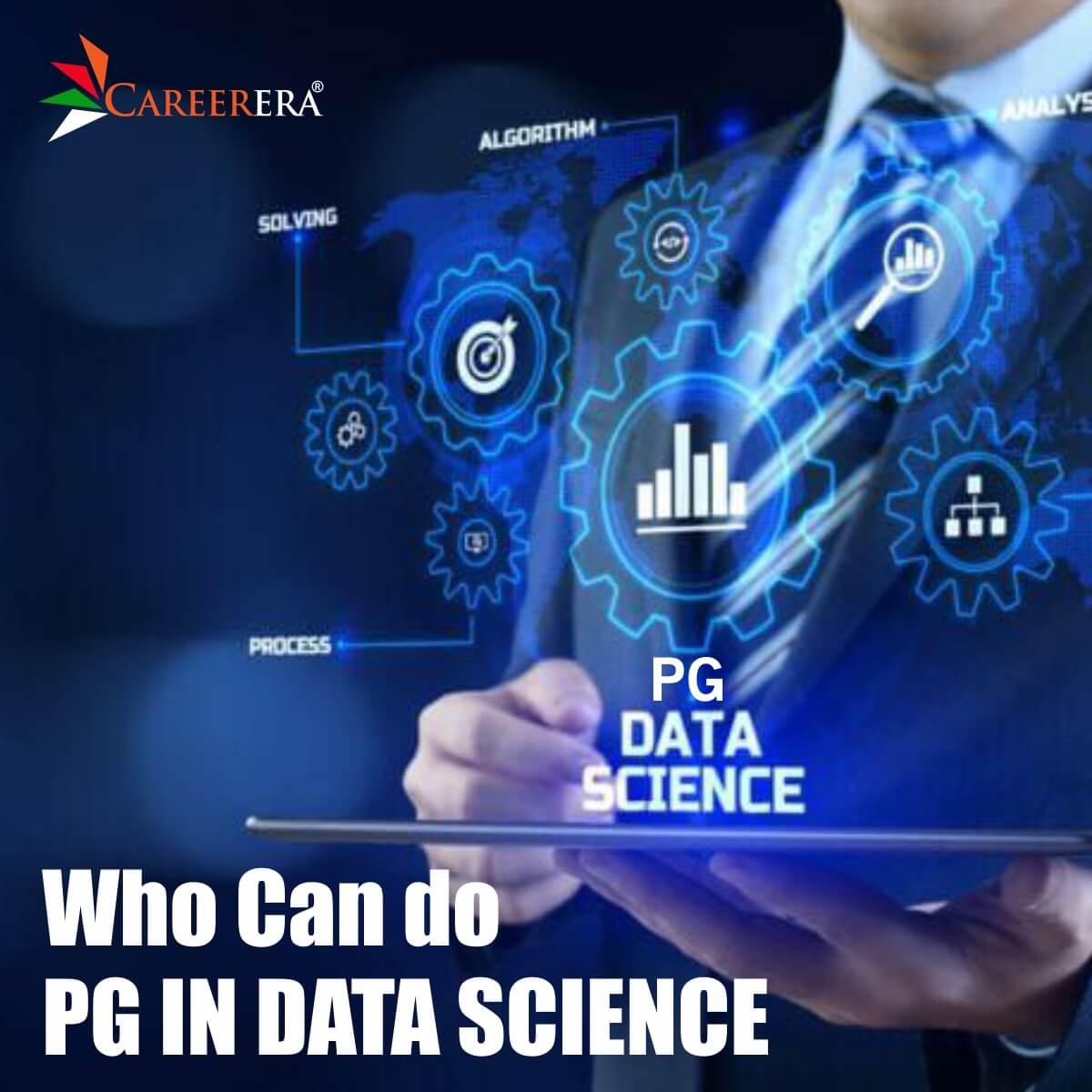 Who Can do PG in Data Science? Eligibility, Fees, Syllabus, Job Prospects