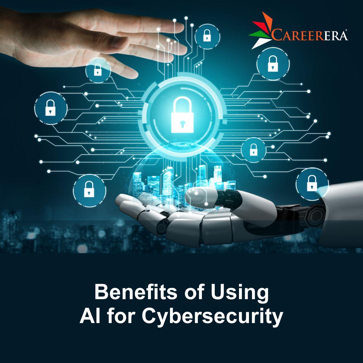 Benefits of Using AI for Cybersecurity