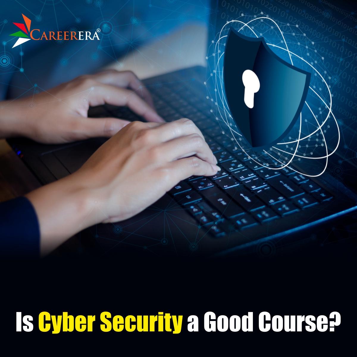 Is Cyber Security A Good Course ?