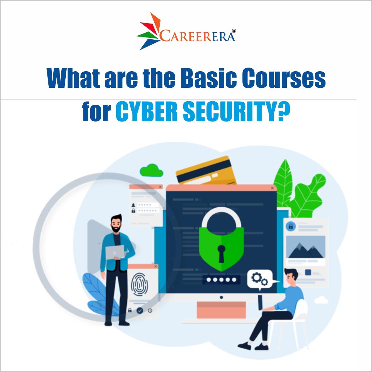 What Are The Basic Courses for Cyber Security ?