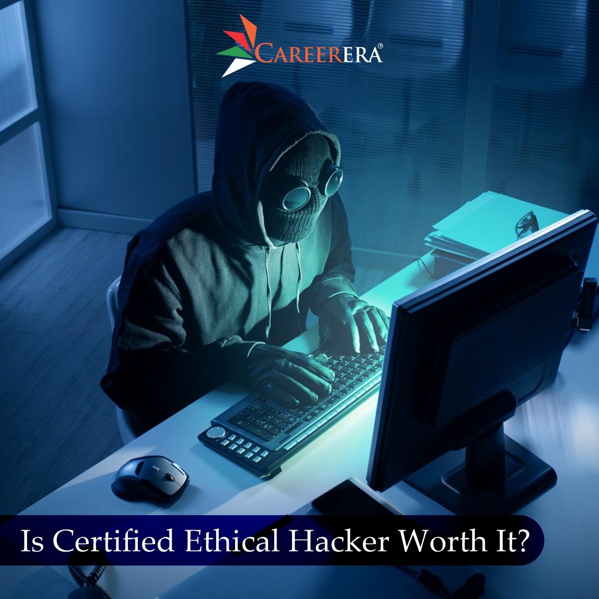 Is Certified Ethical Hacker Worth It?