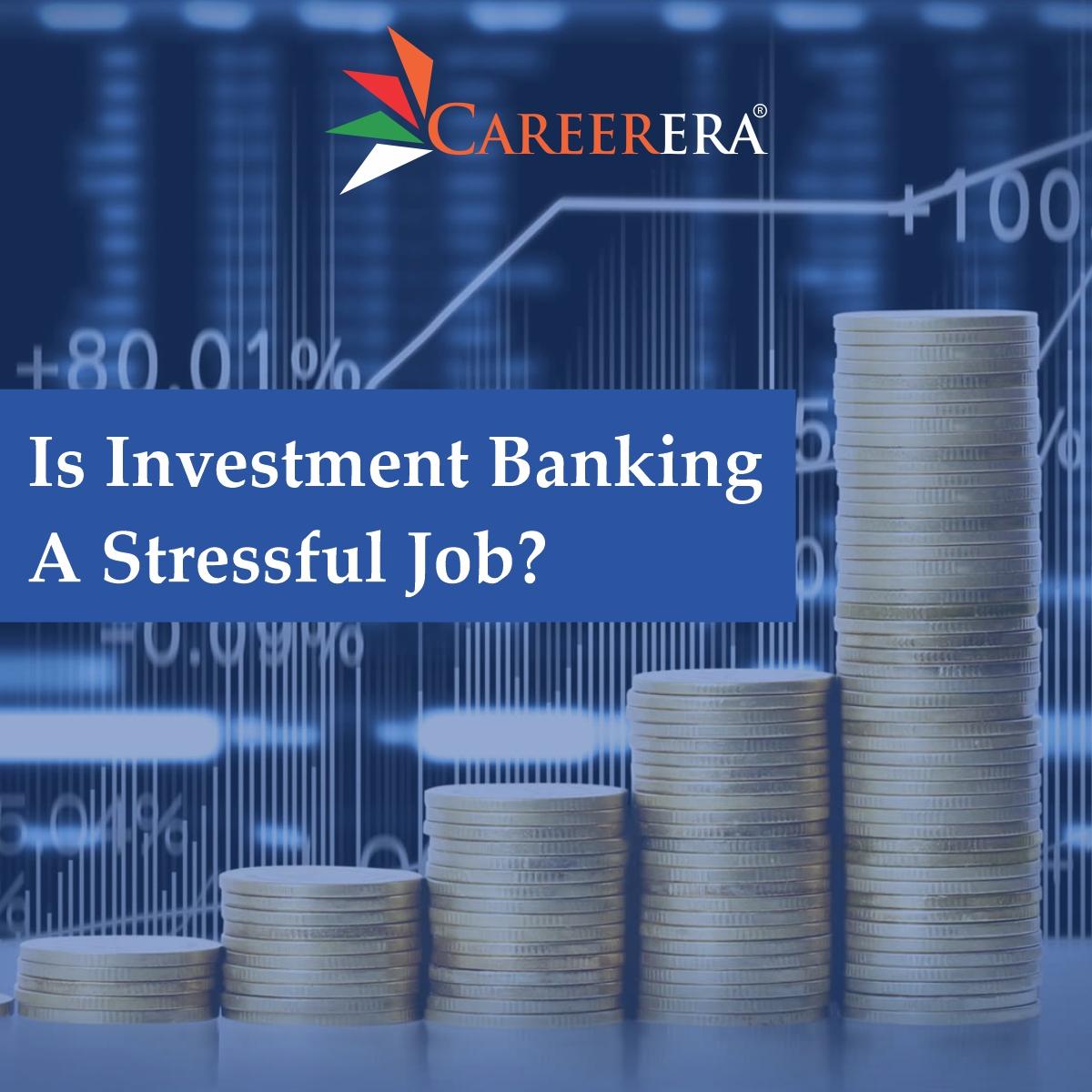 Is Investment Banking A Stressful Job?