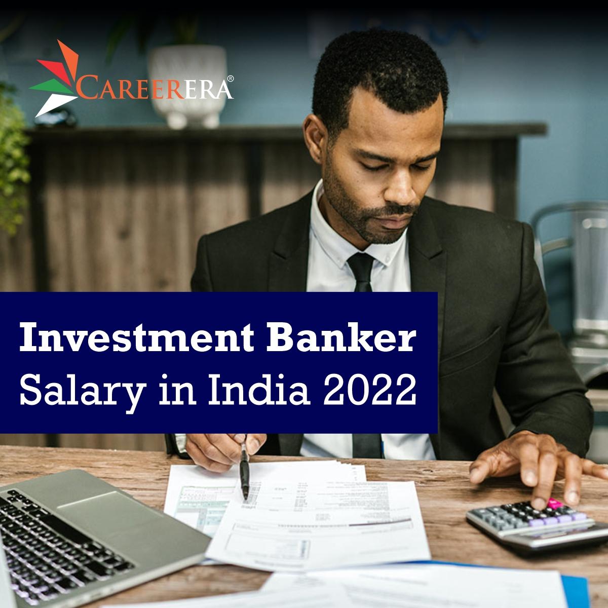 Investment Banker Salary in India 2022