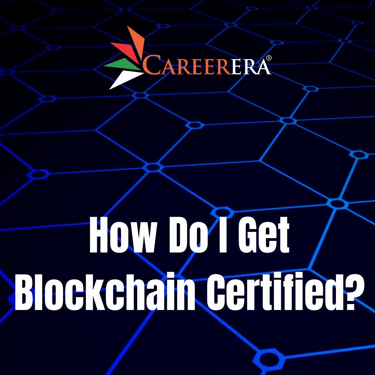 How Do You Get Certified in Blockchain?