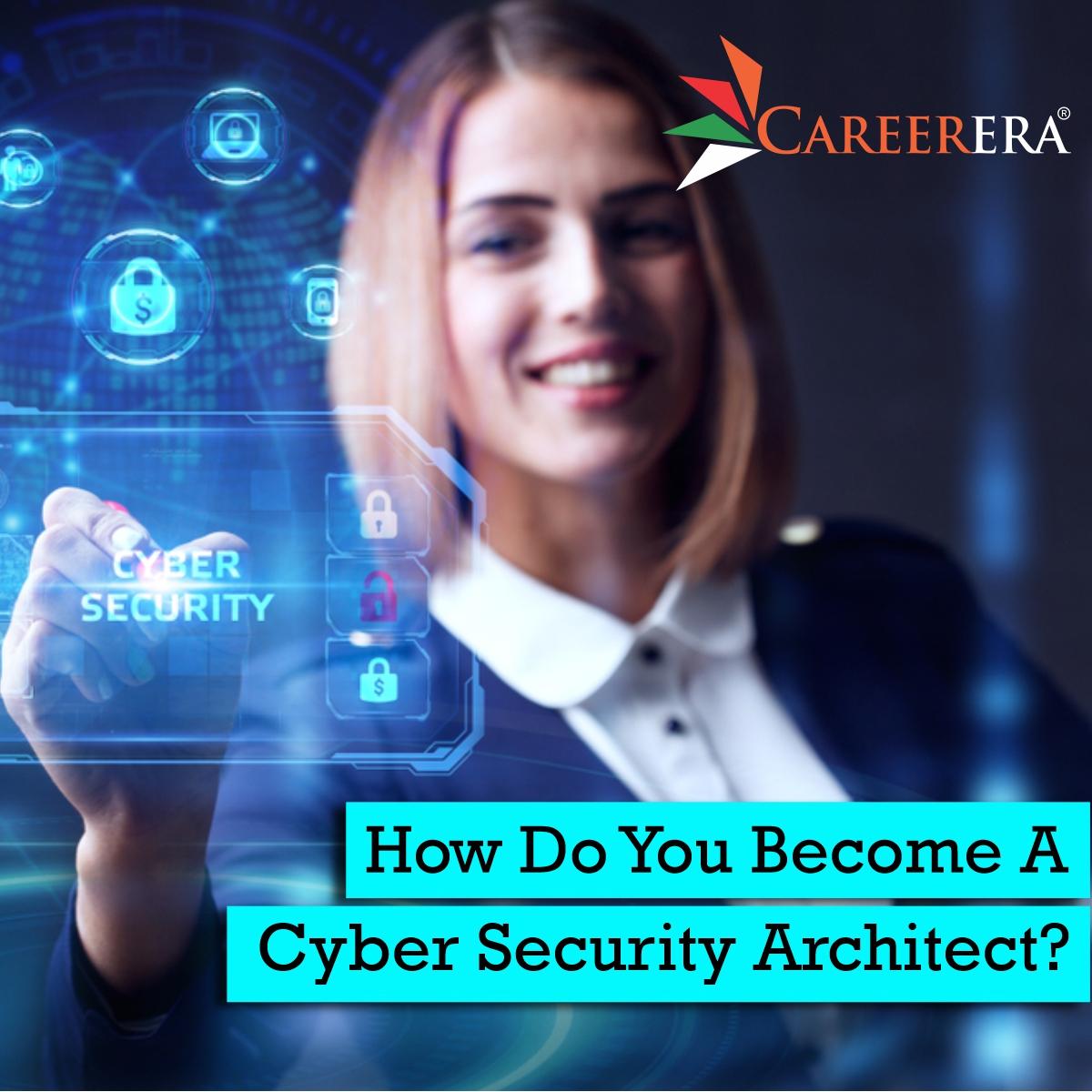 How Do You Become A Cyber Security Architect?