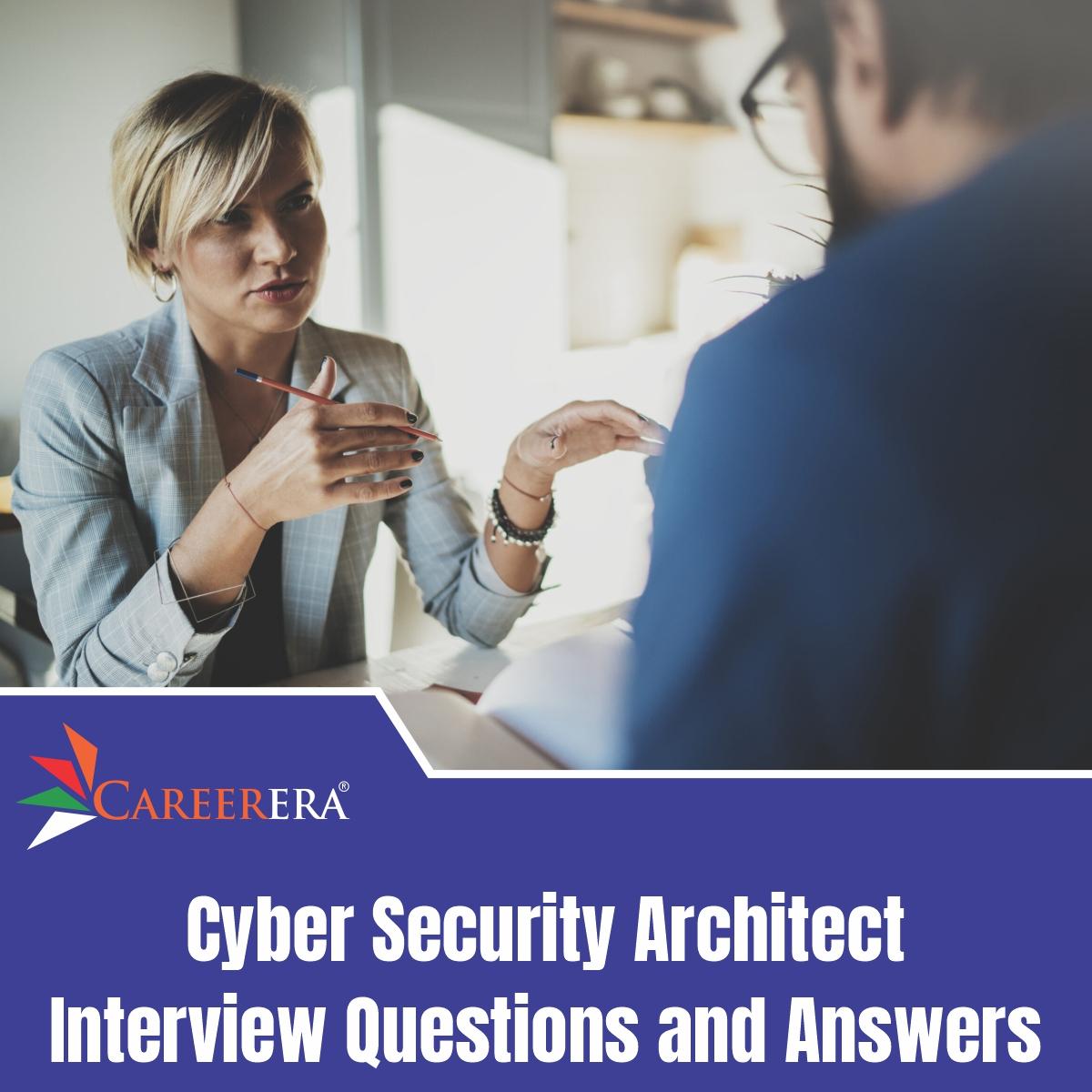 Cyber Security Architect Interview Questions and Answers