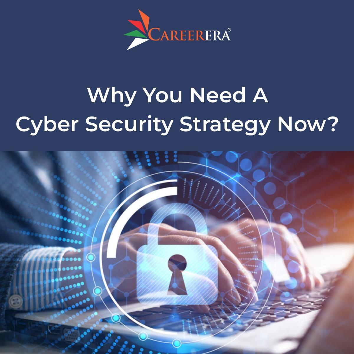 Why You Need A Cybersecurity Strategy Now