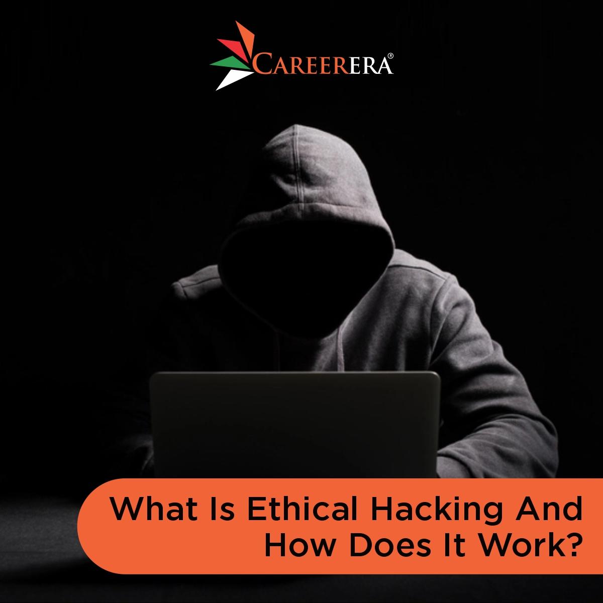 What Is Ethical Hacking and How Does It Work?
