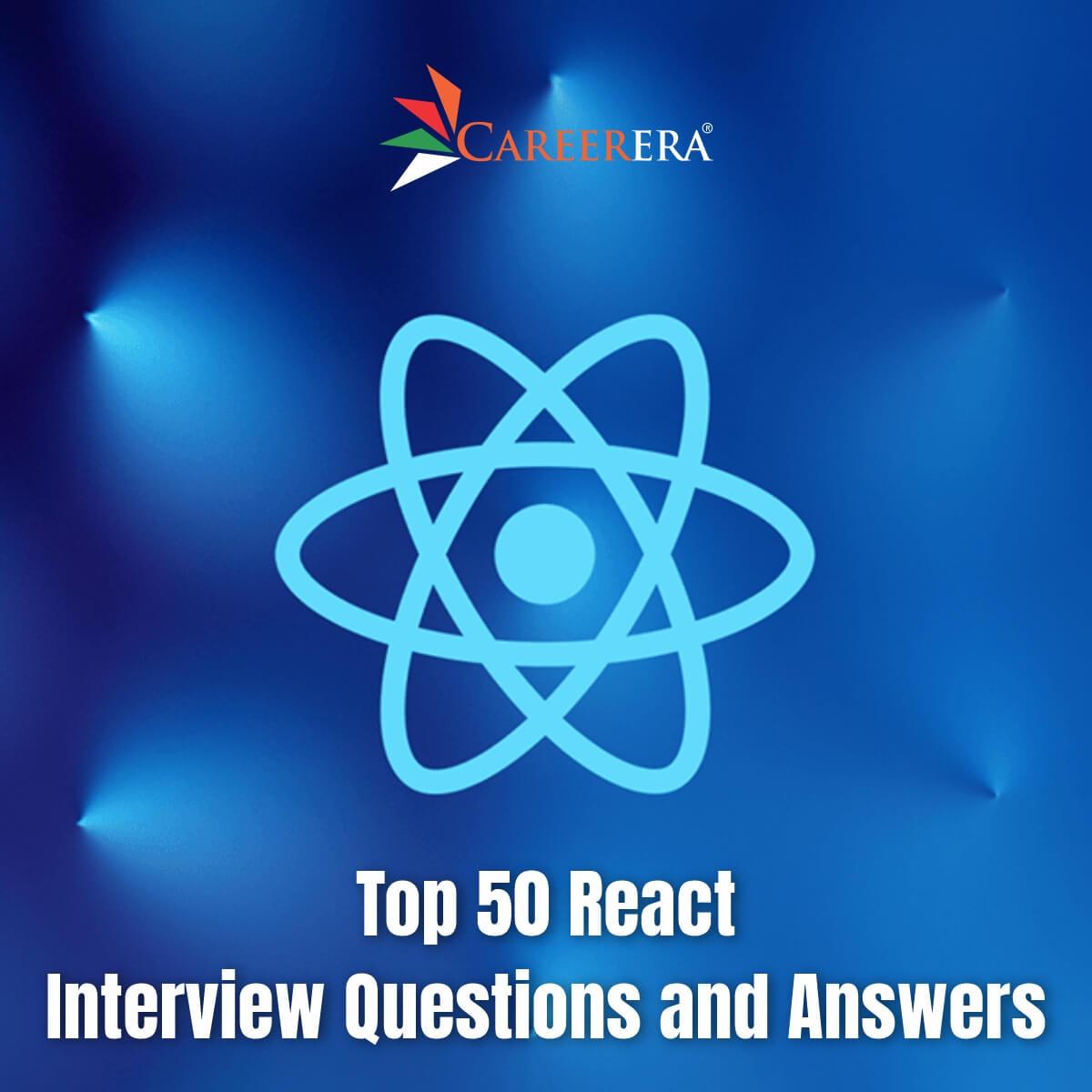 Top 50 React Interview Questions and Answers in 2022