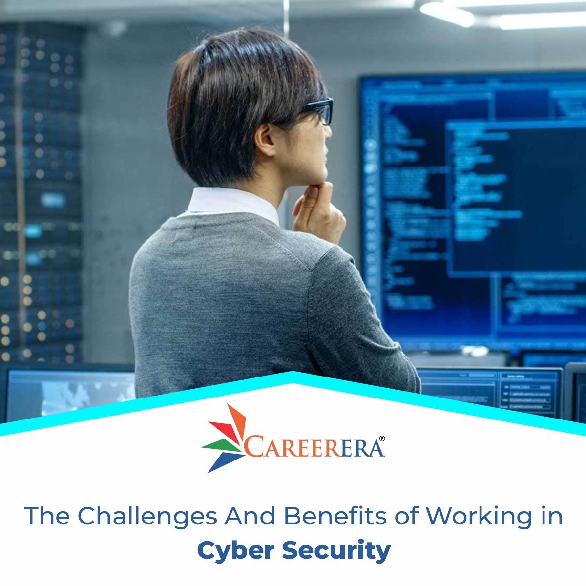 The Challenges and Benefits of Working in Cyber Security
