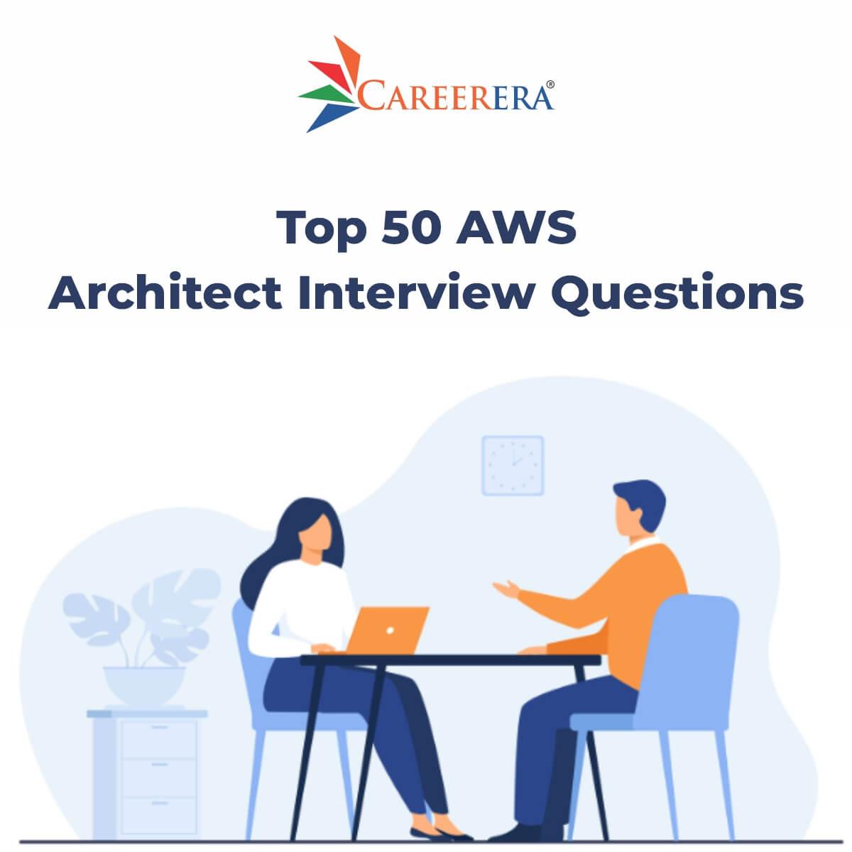 Top 50 AWS Architect Interview Questions