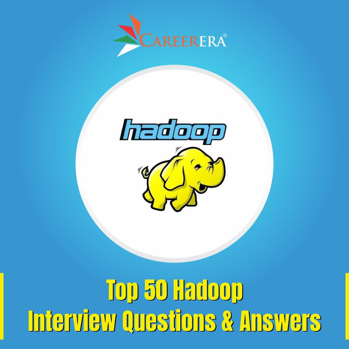 Top 50 Hadoop Interview Questions & Answers