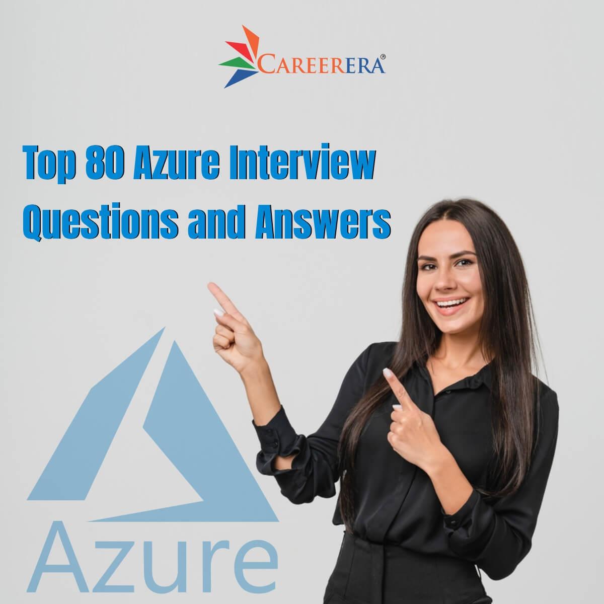 Top 80 Azure Interview Questions & Answers