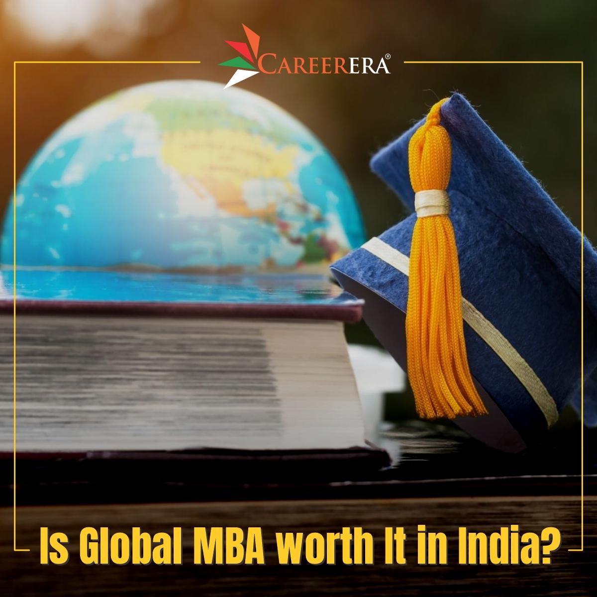 Is Global MBA Worth it in India?