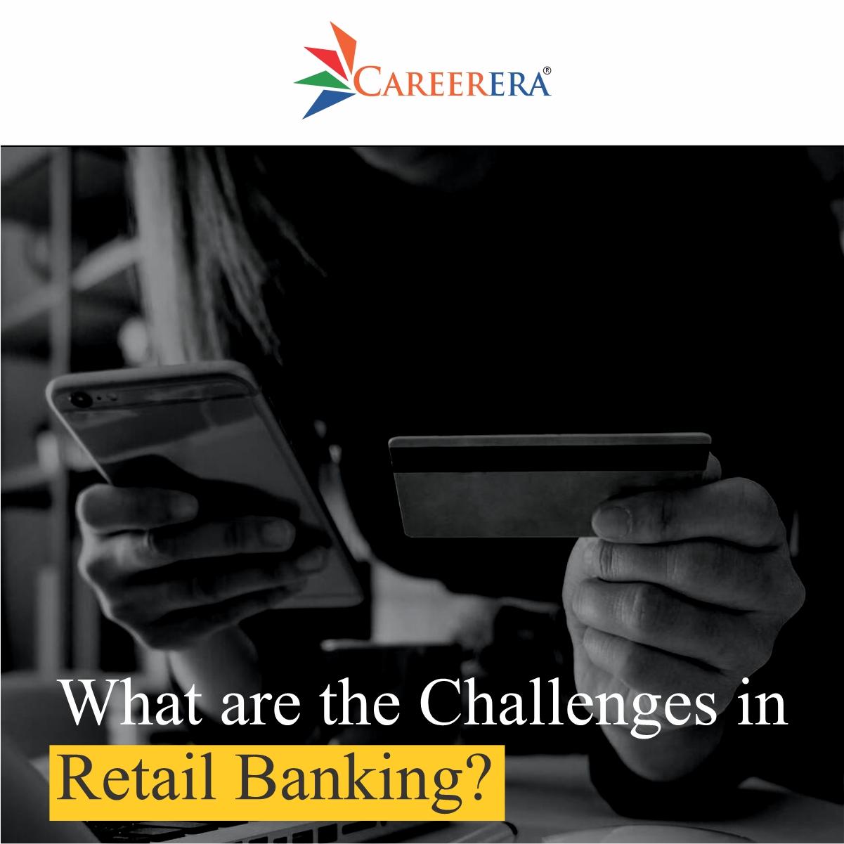What are the Challenges in Retail Banking?