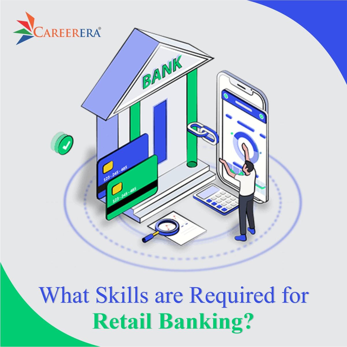What Skills Are Required for Retail Banking?