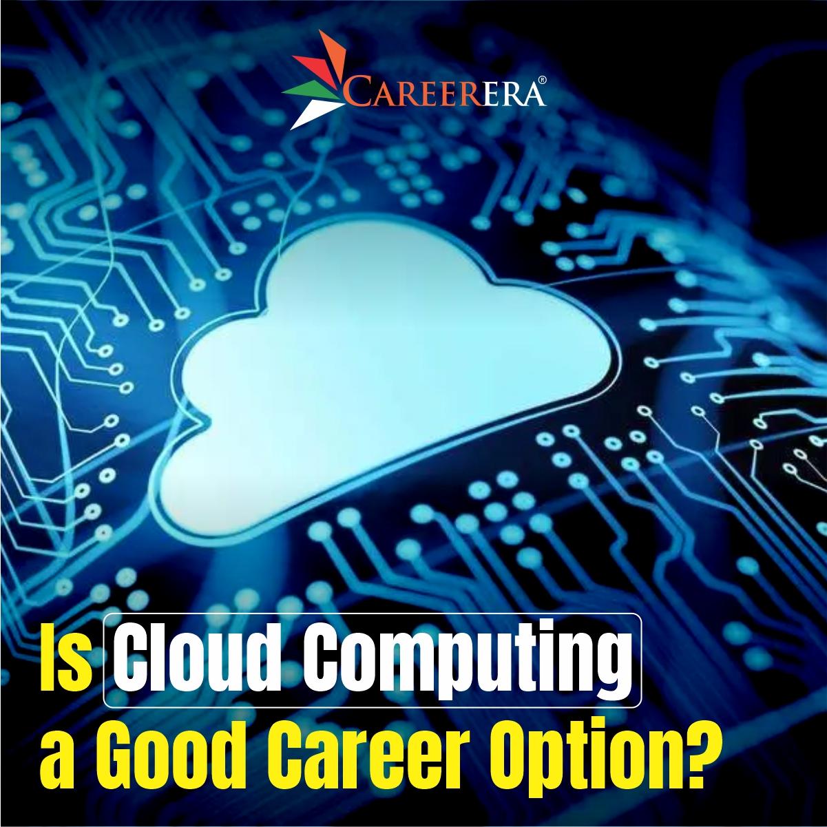 Is Cloud Computing A Good Career Option?