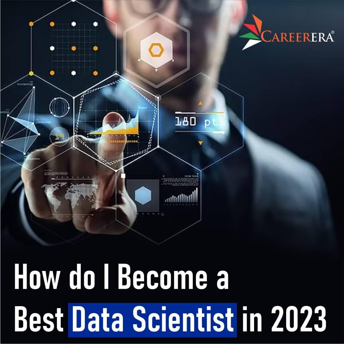 How do I Become a Best Data Scientist in 2023