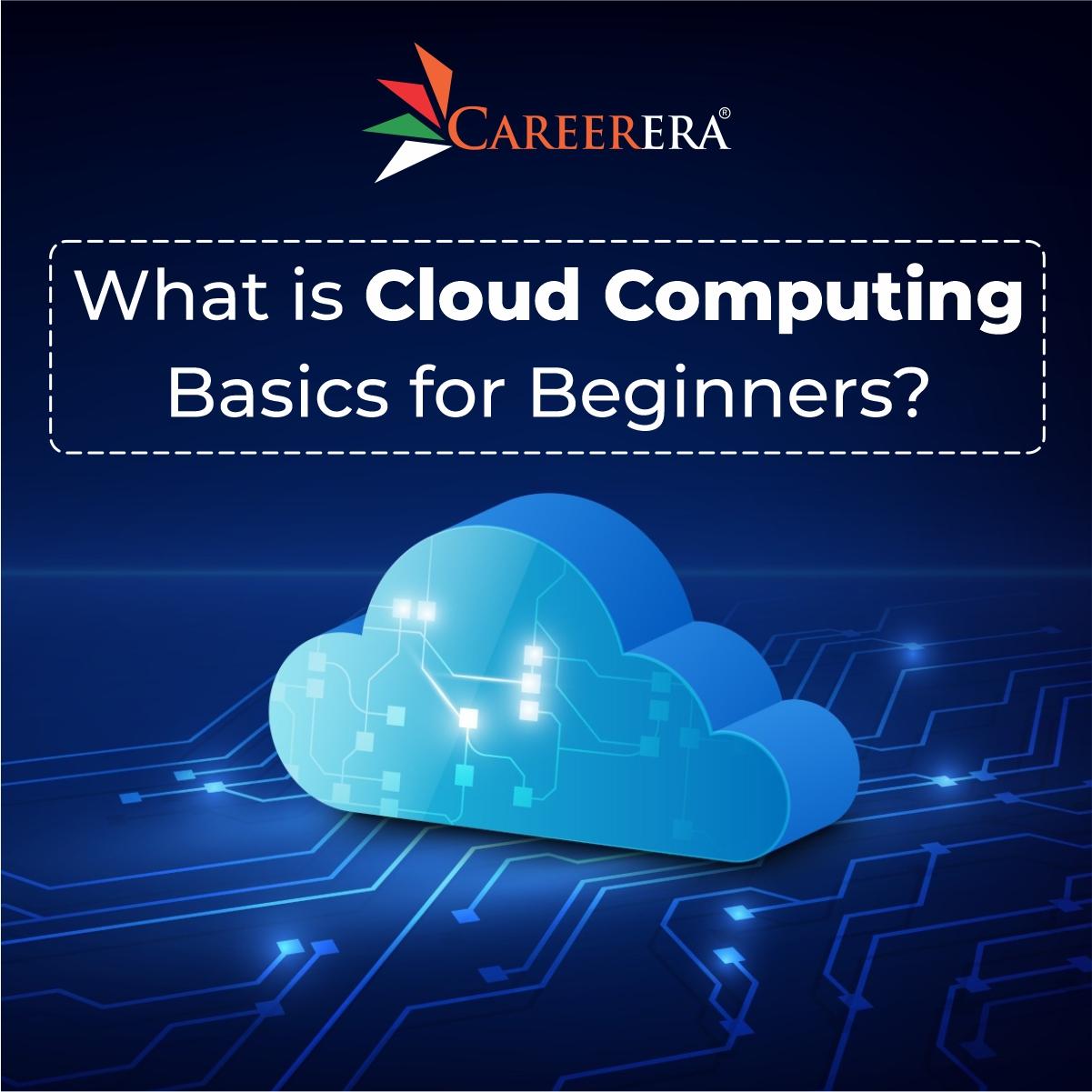 What are Cloud Computing Basics for Beginners?