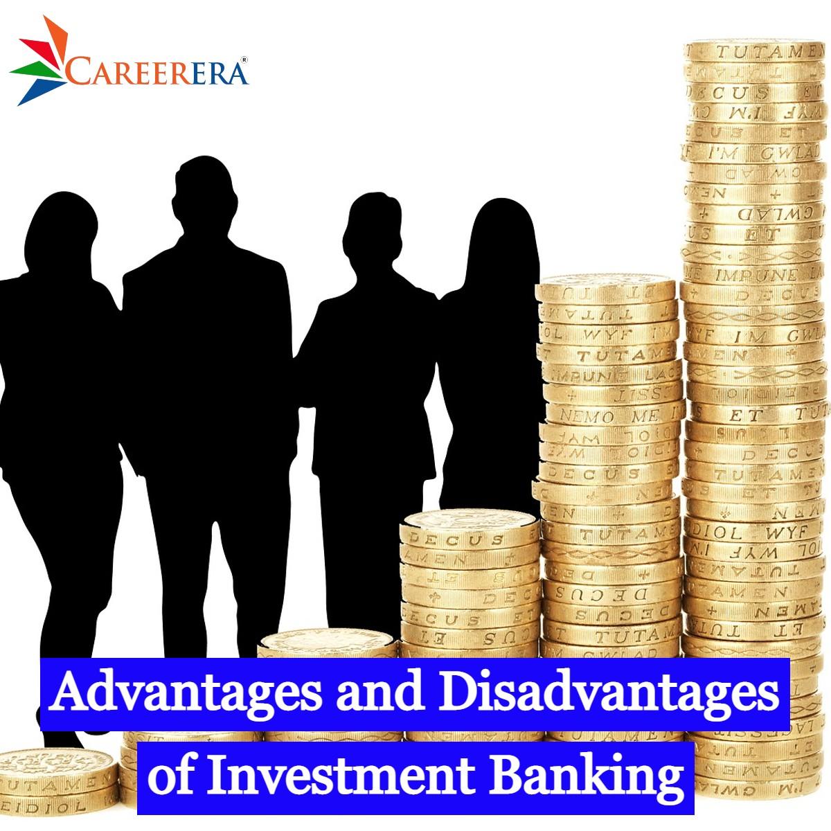 Advantages and Disadvantages of investment Banking Career