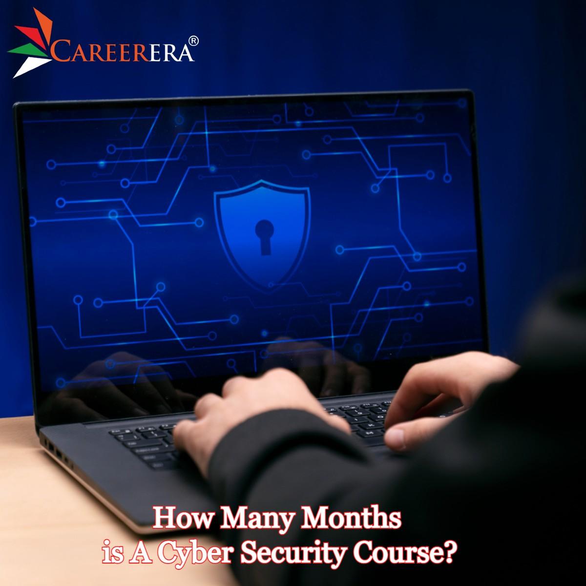 How Many Months is A Cyber Security Course?