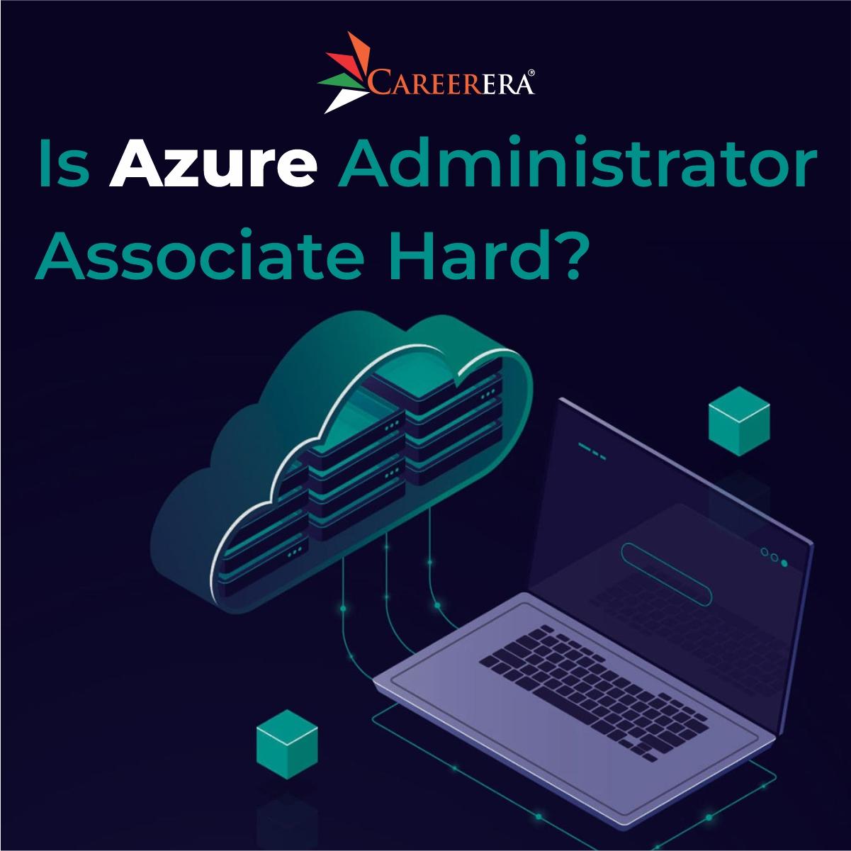 Is Azure Administrator Associate Hard?