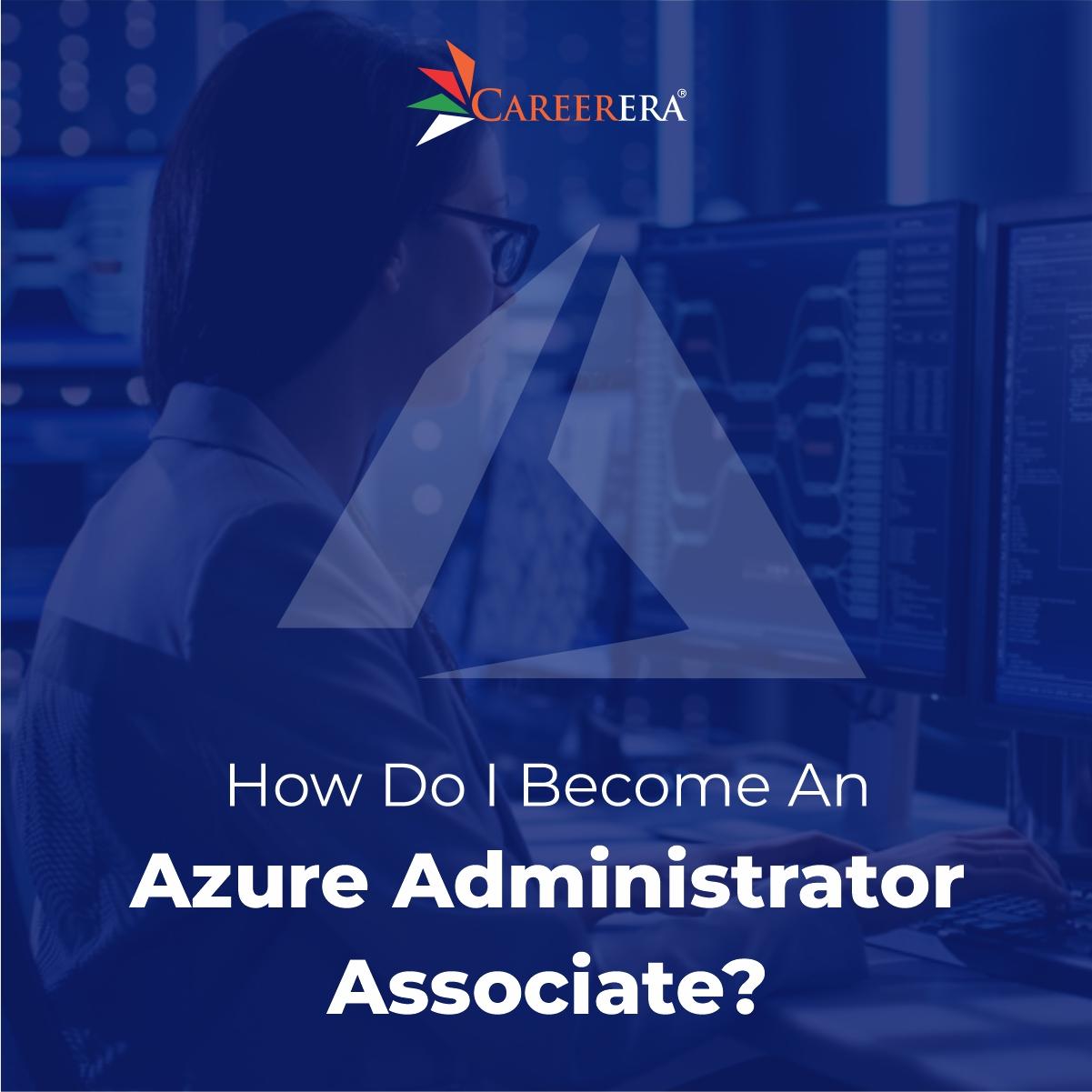 How Do I Become An Azure Administrator Associate?