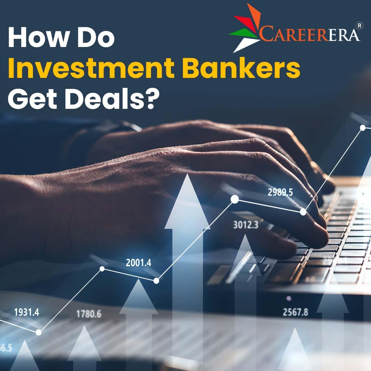 How Do Investment Bankers Get Deals?