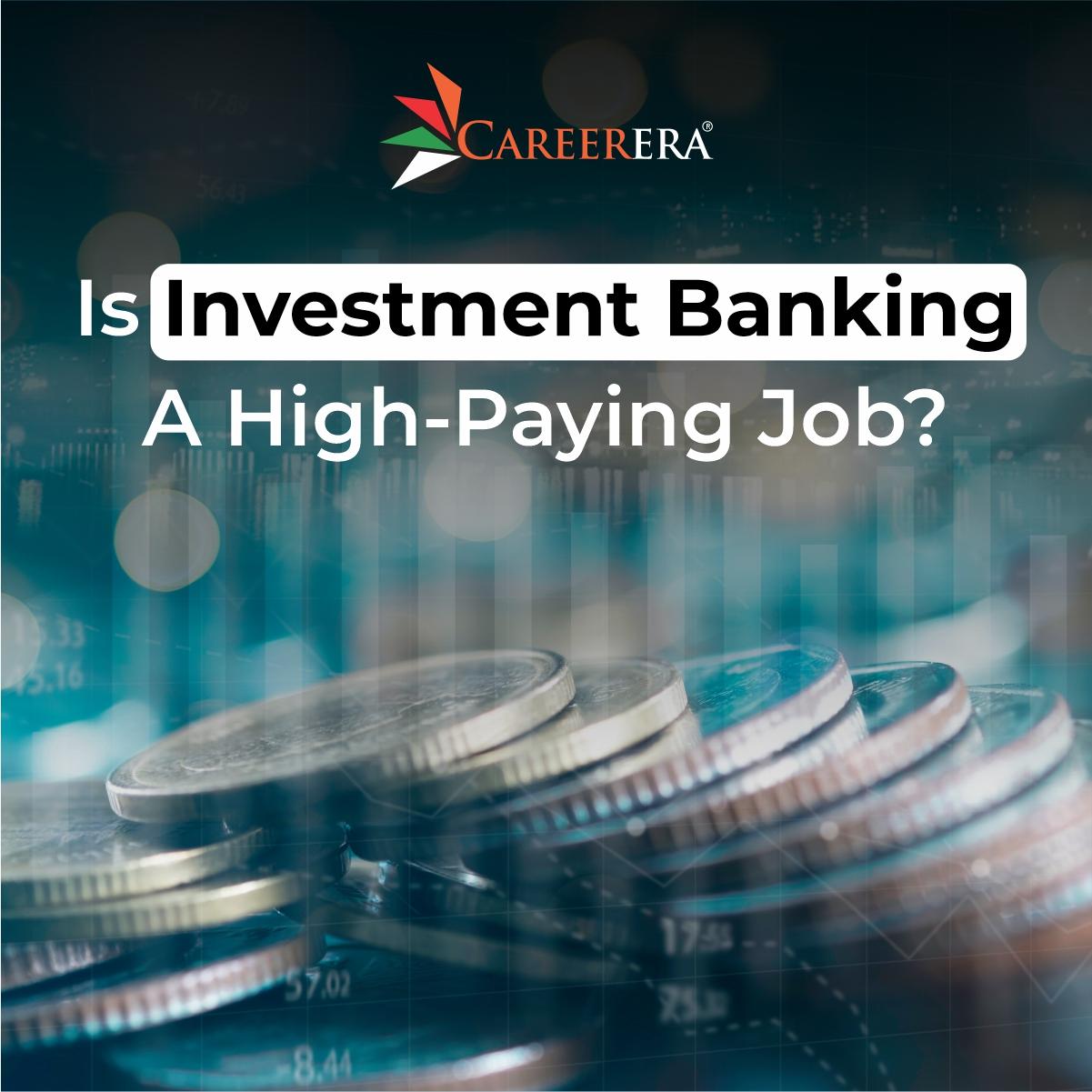 Is Investment Banking A High-Paying Job?