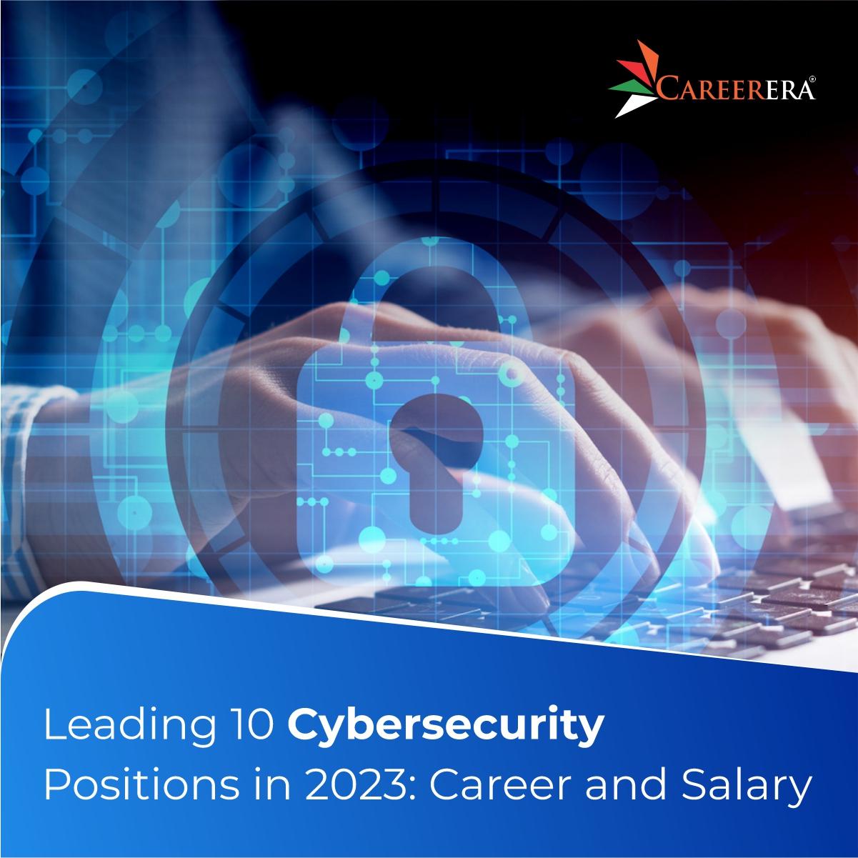 Leading 10 Cybersecurity Positions in 2024: Career and Salary