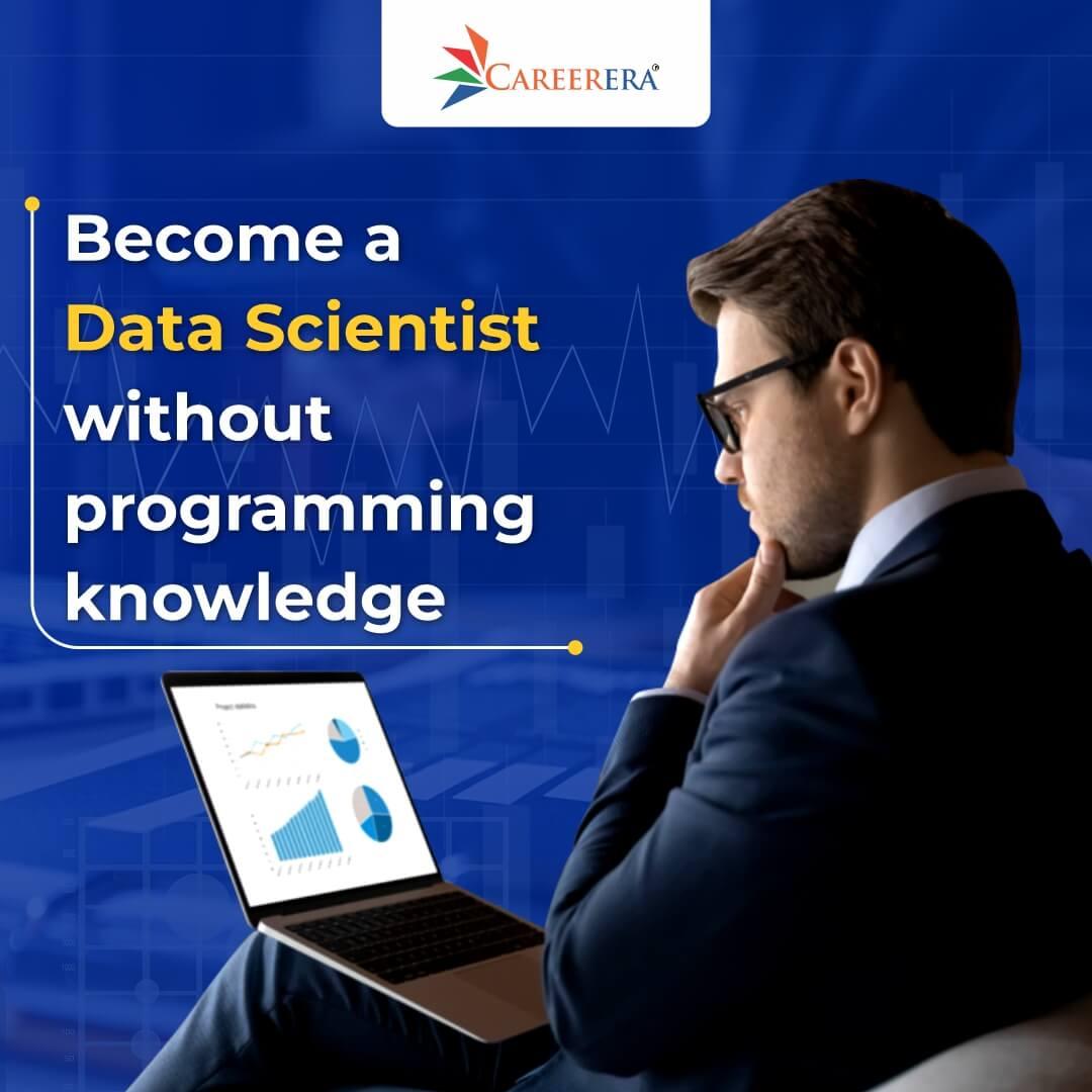 How do I become a data scientist without programming knowledge? Can I rely on online courses?