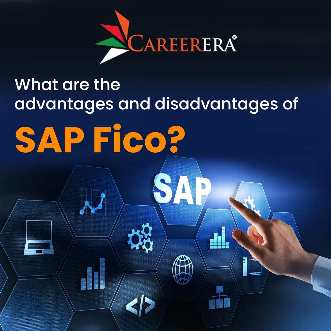 What are the Advantages and Disadvantages of SAP Fico?